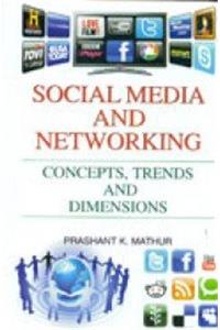 Social media and networking concepts,trends and dimensions