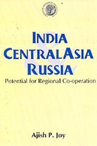 India, Central Asia, Rusia: Potential for Regional Co-operation
