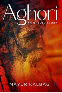 The Aghori: An Untold Story