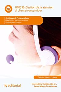 Gestion de la atencion al cliente/consumidor. COMT0110 - Atencion al cliente, consumidor o usuario (SIN COLECCION)