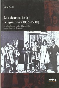 Los Sicarios de La Retaguardia (1936-1939): In Odium Fidei: La Verdad del Genocidio Contra El Clero En Catalunya