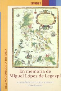 En memoria de Miguel Lopez de Legazpi. (Estudios.) (Spanish Edition)