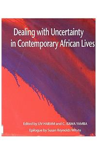 Dealing with Uncertainty in Contemporary African Lives