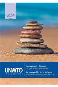 Innovation in Tourism: Bridging Theory and Practice // La Innovación En El Turismo - Acercamiento Entre Teoría Y Práctica