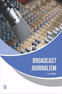 BROADCAST JOURNALISM (FOR MASTERS IN JOURNALISM AND MASS COMMUNICATION)