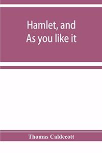 Hamlet, and As you like it. A specimen of an edition of Shakespeare