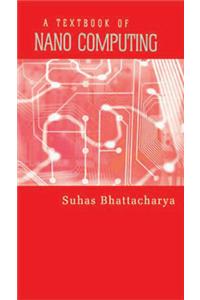 A Textbook of Nano computing
