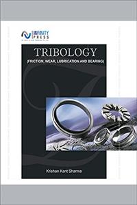 Tribology (Friction, Wear, Lubrication and Bearing)