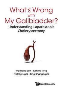 What's Wrong with My Gallbladder?: Understanding Laparoscopic Cholecystectomy