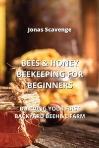 Bees & Honey Beekeeping for Beginners