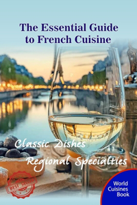 The Essential Guide to French Cuisine
