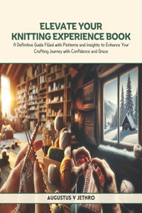Elevate Your Knitting Experience Book