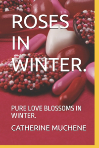 Roses in Winter.