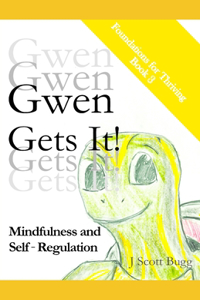 Gwen Gets It! Mindfulness and Self-Regulation