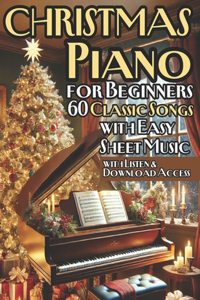 Christmas Piano Solos for Beginners 60 Classic Songs with Easy Sheet Music