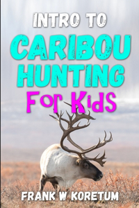 Intro to Caribou Hunting for Kids