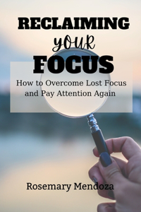 Reclaiming Your Focus