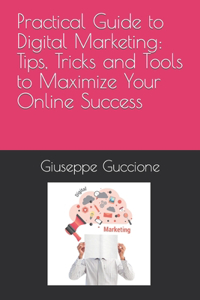 Practical Guide to Digital Marketing