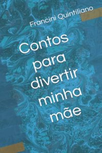 Contos para divertir minha mãe