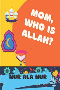 Mom, Who is Allah?