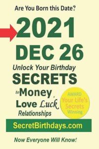 Born 2021 Dec 26? Your Birthday Secrets to Money, Love Relationships Luck