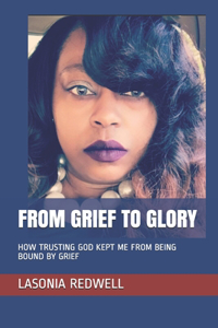 From Grief to Glory