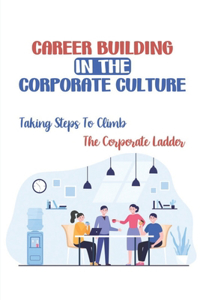 Career Building In The Corporate Culture