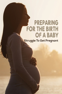 Preparing For The Birth Of A Baby