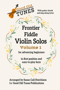 Frontier Fiddle VIOLIN SOLOS Vol 1 With Guitar Chords and Sing-Along Lyrics