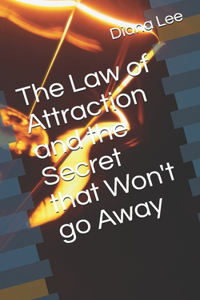 Law of Attraction and the Secret that Won't go Away