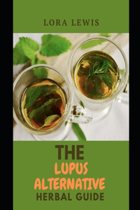 The Lupus Alternative Herbal Guide