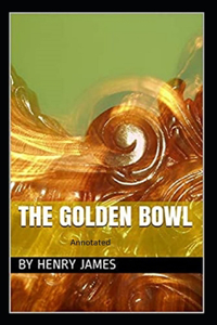 The Golden Bowl- By Henry James(Annotated)