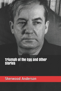 Triumph of the Egg and Other Stories
