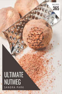 365 Ultimate Nutmeg Recipes