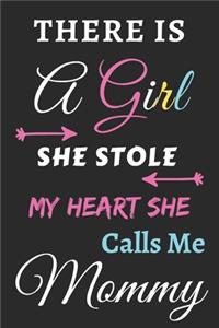 There Is A Girl she Stole My Heart she Calls Me Mommy