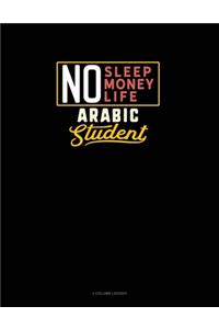 No Sleep. No Money. No Life. Arabic Student