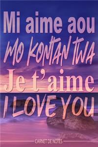Mi aime aou - Carnet de Notes - Je t'aime en créole réunionnais, mauricien, français, anglais sur fond plage - cahier pour amoureux - livre thème Amour pour couple - Pour les notes (vacances - études) vos dessins, recettes, listes de choses à faire