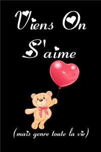 Viens on s'aime mais genre toute la vie
