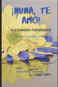 ¡Nuna, te amo!