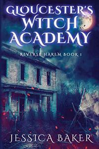 Gloucester's Witch Academy - Book 1