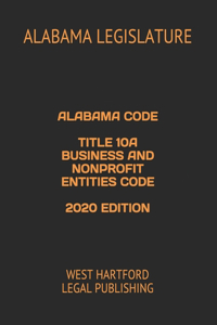 Alabama Code Title 10a Business and Nonprofit Entities Code 2020 Edition