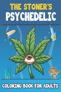 Stoner's Psychedelic Coloring Book For Adults