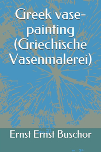 Greek vase-painting (Griechische Vasenmalerei)