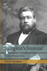 Spurgeon's Sermons: Volume Twenty-Five