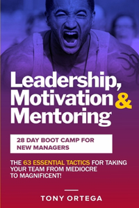 Leadership, Motivation & Mentoring - 28 Day Boot Camp for New Managers