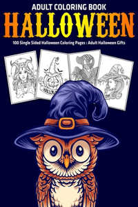 Adult Coloring Book Halloween: 100 Single Sided Halloween Coloring Pages: Adult Halloween Gifts