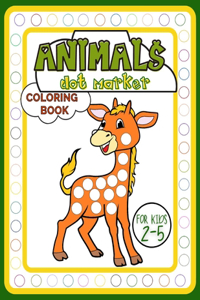 Animals Dot Marker Coloring Book for Kids 2-5