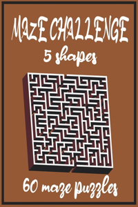 MAZE CHALLENGE 5 shapes 60 maze puzzles