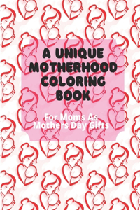 A Unique Motherhood Coloring Book For Moms As Mothers Day Gifts