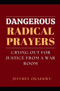 Dangerous Radical Prayers